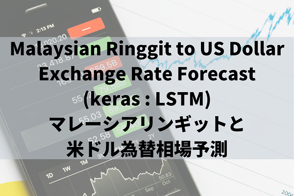 Malaysian Ringgit to US Dollar Exchange Rate Forecast (keras  LSTM